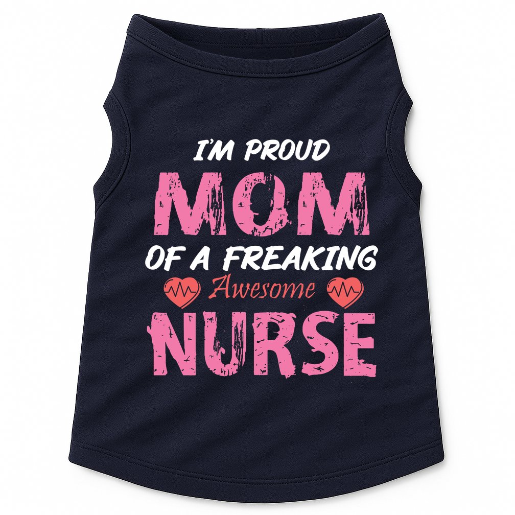 I'm A Proud Mom Of A Freaking Awesome Nurse Distressed Text Doggie Tank