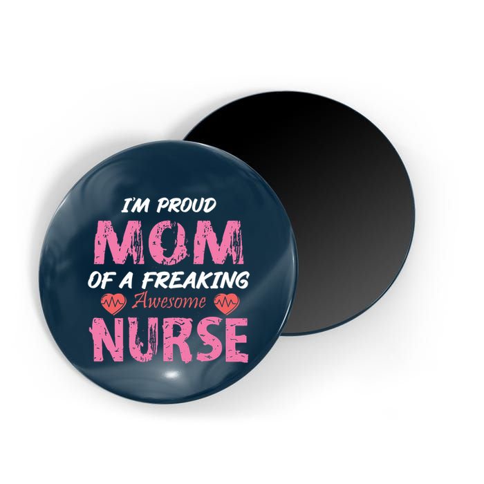 I'm A Proud Mom Of A Freaking Awesome Nurse Distressed Text Magnet