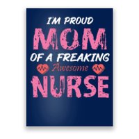 I'm A Proud Mom Of A Freaking Awesome Nurse Distressed Text Poster