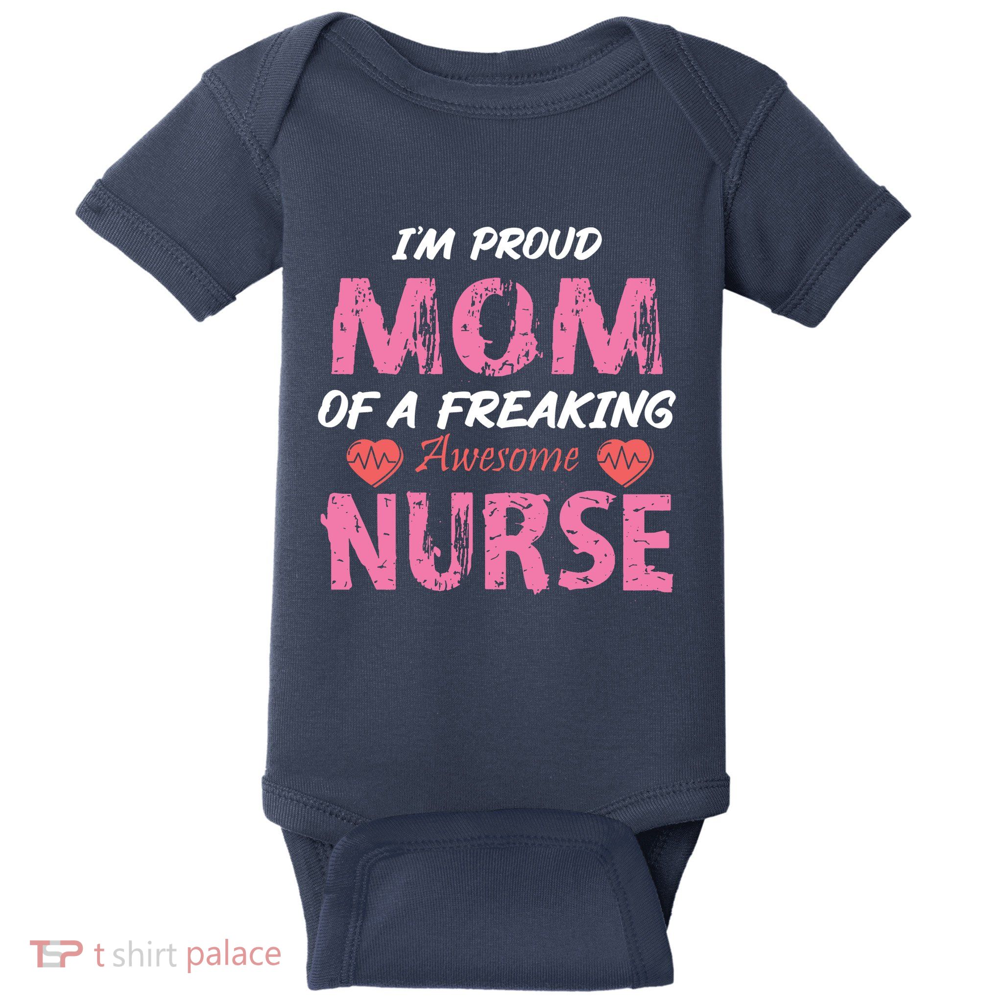 I'm A Proud Mom Of A Freaking Awesome Nurse Distressed Text Baby Bodysuit