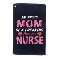 I'm A Proud Mom Of A Freaking Awesome Nurse Distressed Text Golf Towel