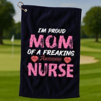 I'm A Proud Mom Of A Freaking Awesome Nurse Distressed Text Golf Towel
