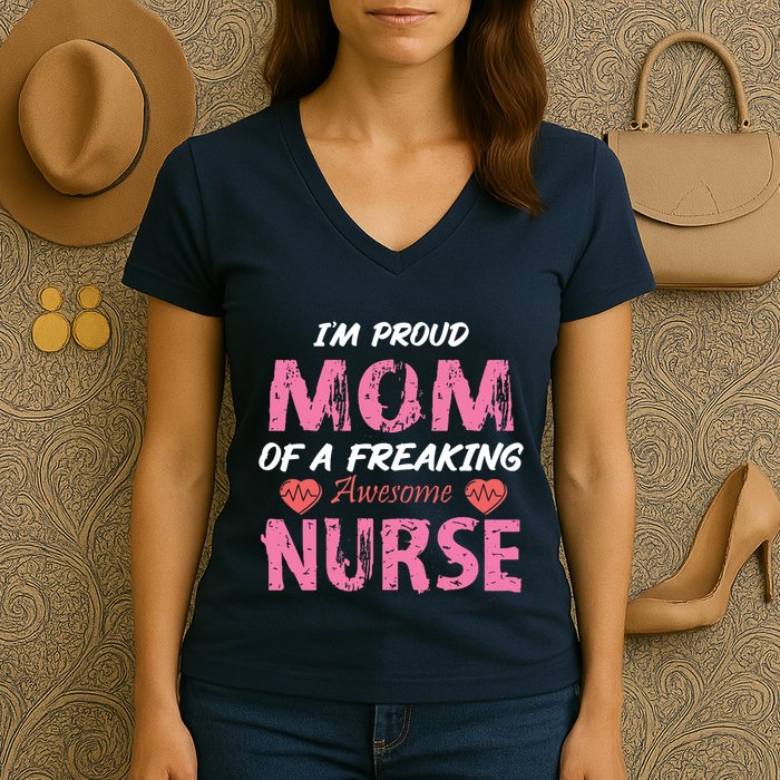I'm A Proud Mom Of A Freaking Awesome Nurse Distressed Text Women's V-Neck T-Shirt