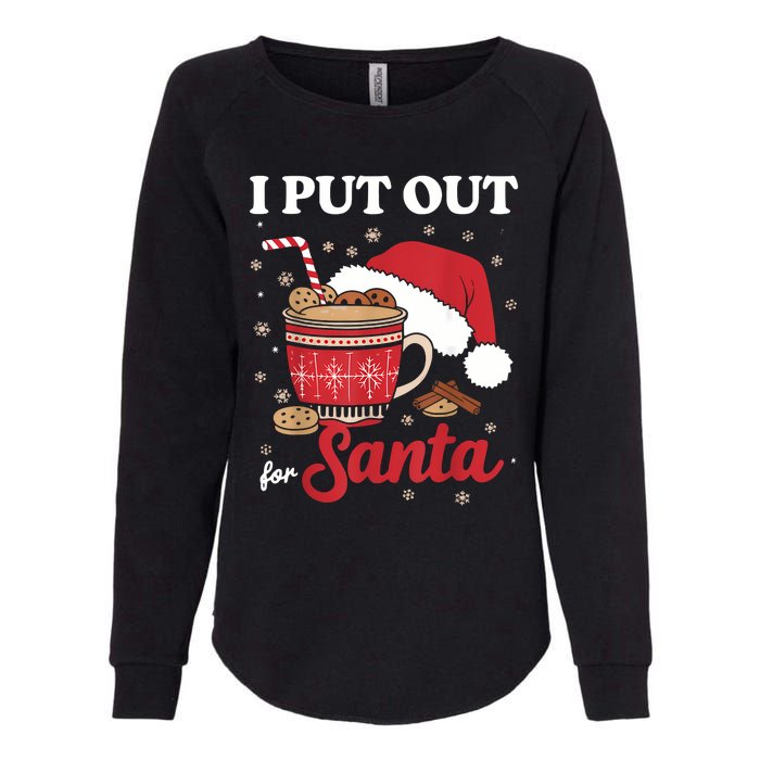 I Always Put Out For Santa Christmas Cookies And Milk Xmas Womens California Wash Sweatshirt