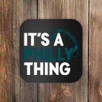 It's A Philly Thing Its A Philly Thing Philadelphia Coaster