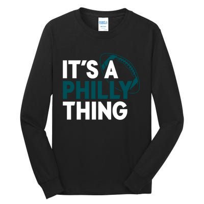 It's A Philly Thing Its A Philly Thing Philadelphia Tall Long Sleeve T-Shirt