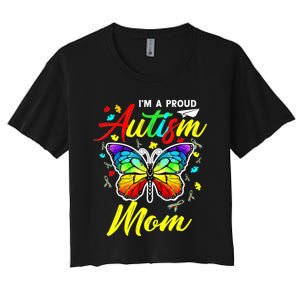 I'm A Proud Autism Mom Autism Awareness Butterfly Gifts Women's Crop Top Tee