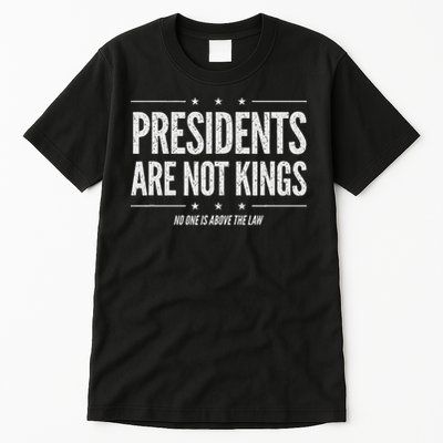 In America Presidents Are Not Kings No One Is Above The Law Tall T-Shirt