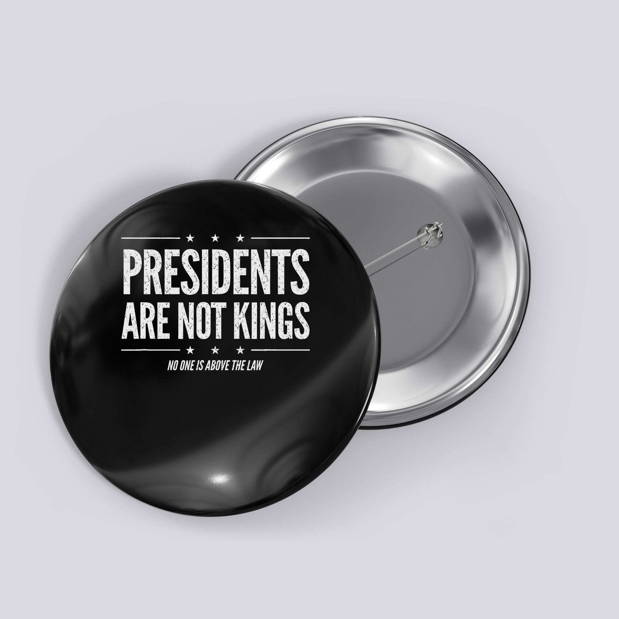 In America Presidents Are Not Kings No One Is Above The Law Button