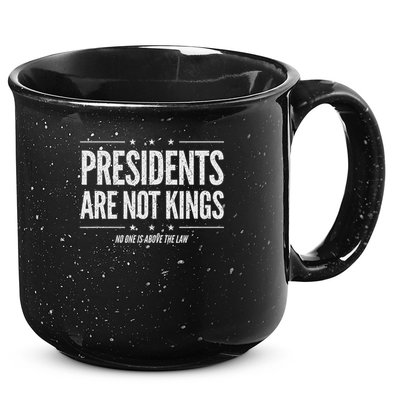 In America Presidents Are Not Kings No One Is Above The Law 15oz Campfire Ceramic Mug