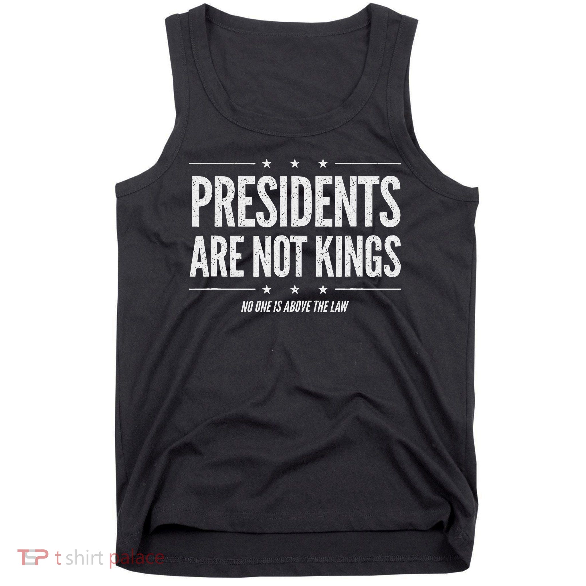 In America Presidents Are Not Kings No One Is Above The Law Tank Top