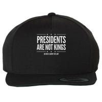 In America Presidents Are Not Kings No One Is Above The Law Wool Snapback Cap