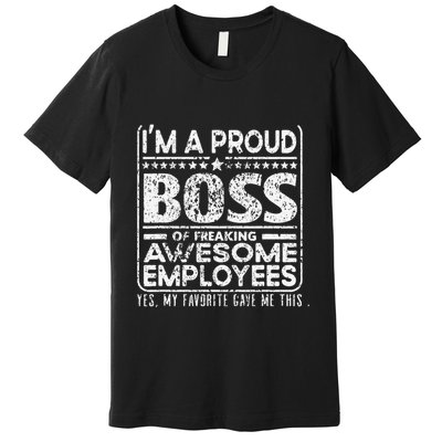 IM A Proud Boss Of Freaking Awesome Employees Office Gifts Premium T-Shirt