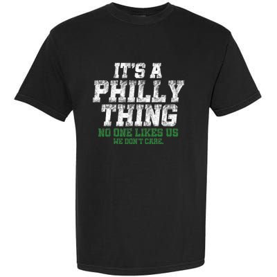 It's A Philly Thing No One Likes Us We Don't Care Philly Fan Garment-Dyed Heavyweight T-Shirt