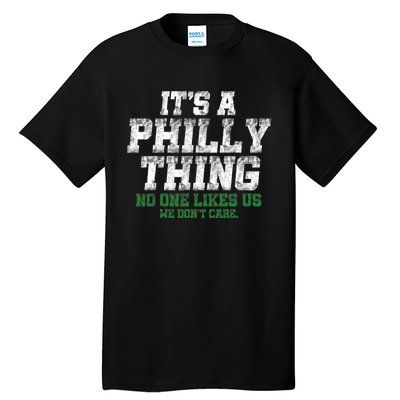 It's A Philly Thing No One Likes Us We Don't Care Philly Fan Tall T-Shirt