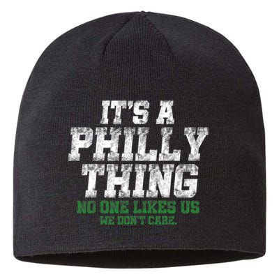 It's A Philly Thing No One Likes Us We Don't Care Philly Fan Sustainable Beanie