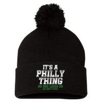 It's A Philly Thing No One Likes Us We Don't Care Philly Fan Pom Pom 12in Knit Beanie