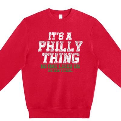 It's A Philly Thing No One Likes Us We Don't Care Philly Fan Premium Crewneck Sweatshirt