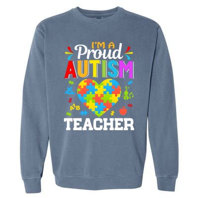 Im A Proud Autism Teacher Heart Puzzle Pieces Support Gift Garment-Dyed Sweatshirt