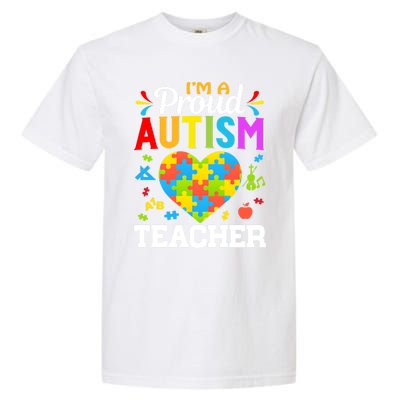 Im A Proud Autism Teacher Heart Puzzle Pieces Support Gift Garment-Dyed Heavyweight T-Shirt