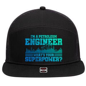 Im A Petroleum Engineer Whats Your Superpower Gift 7 Panel Mesh Trucker Snapback Hat