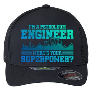 Im A Petroleum Engineer Whats Your Superpower Gift Flexfit Unipanel Trucker Cap