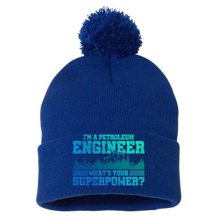 Im A Petroleum Engineer Whats Your Superpower Gift Pom Pom 12in Knit Beanie