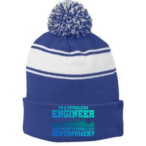 Im A Petroleum Engineer Whats Your Superpower Gift Stripe Pom Pom Beanie