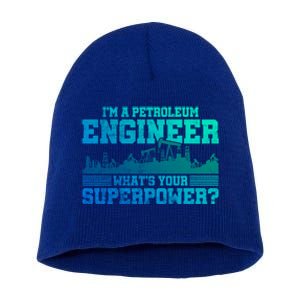 Im A Petroleum Engineer Whats Your Superpower Gift Short Acrylic Beanie