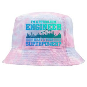 Im A Petroleum Engineer Whats Your Superpower Gift Tie-Dyed Bucket Hat