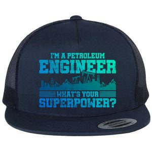 Im A Petroleum Engineer Whats Your Superpower Gift Flat Bill Trucker Hat