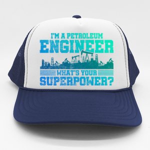 Im A Petroleum Engineer Whats Your Superpower Gift Trucker Hat