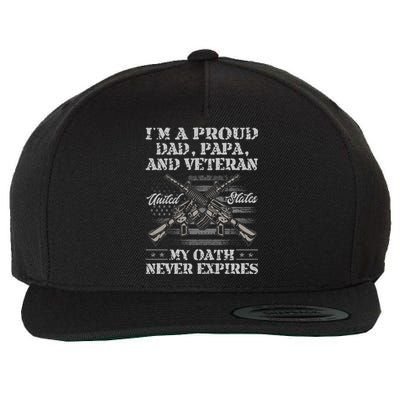 I'm A Proud Dad Papa And Veteran My Oath Never Expires Great Gift Wool Snapback Cap