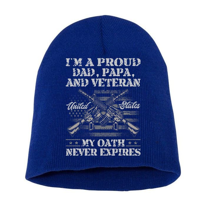 I'm A Proud Dad Papa And Veteran My Oath Never Expires Great Gift Short Acrylic Beanie