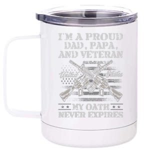 I'm A Proud Dad Papa And Veteran My Oath Never Expires Great Gift 12 oz Stainless Steel Tumbler Cup