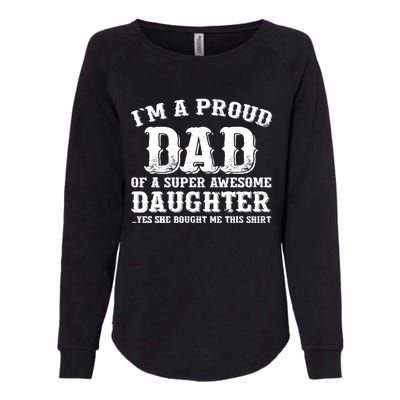 I'm a Proud Dad of a Super Awesome Daughter Fathers Day Gift Womens California Wash Sweatshirt