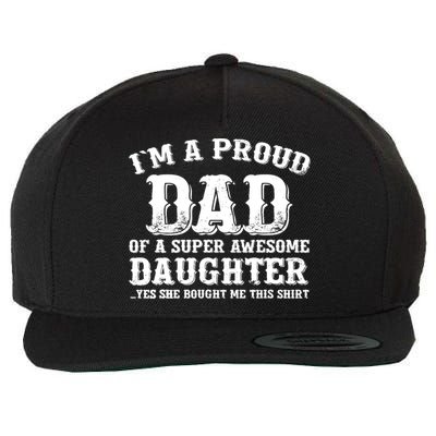 I'm a Proud Dad of a Super Awesome Daughter Fathers Day Gift Wool Snapback Cap