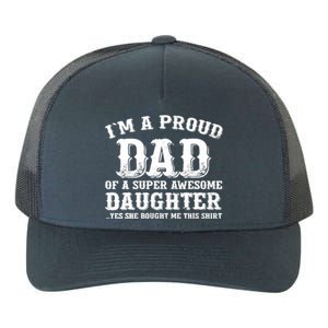 I'm a Proud Dad of a Super Awesome Daughter Fathers Day Gift Yupoong Adult 5-Panel Trucker Hat