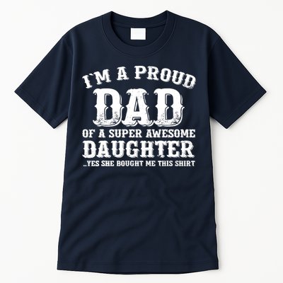 I'm a Proud Dad of a Super Awesome Daughter Fathers Day Gift Tall T-Shirt