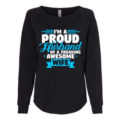 IM A Proud Husband Of A Freaking Awesome Wife Fathers Day Great Gift Womens California Wash Sweatshirt