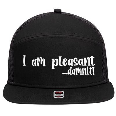 I Am Pleasant Damnit 7 Panel Mesh Trucker Snapback Hat