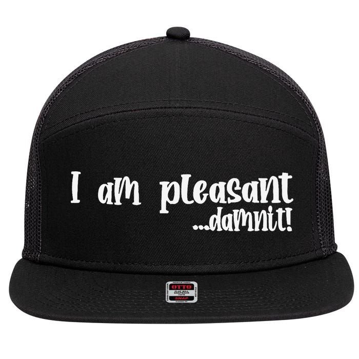 I Am Pleasant Damnit 7 Panel Mesh Trucker Snapback Hat