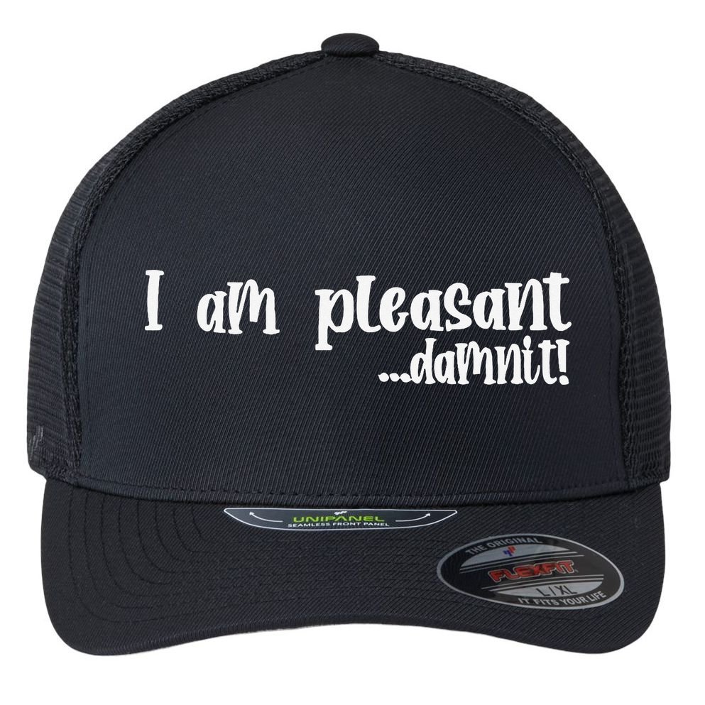 I Am Pleasant Damnit Flexfit Unipanel Trucker Cap