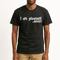 I Am Pleasant Damnit Tall T-Shirt