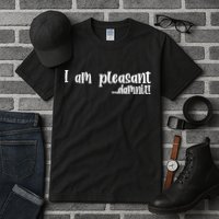 I Am Pleasant Damnit Tall T-Shirt