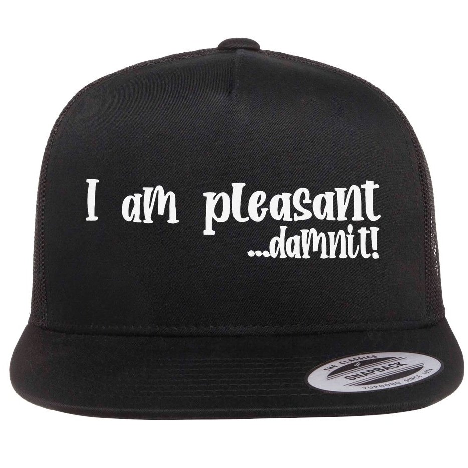 I Am Pleasant Damnit Flat Bill Trucker Hat