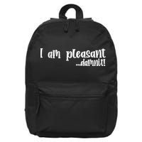 I Am Pleasant Damnit 16 in Basic Backpack
