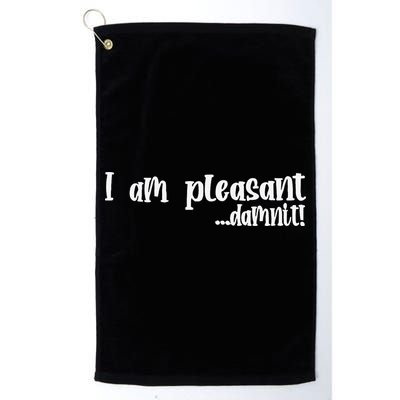I Am Pleasant Damnit Golf Towel