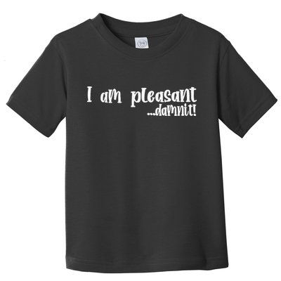 I Am Pleasant Damnit Toddler T-Shirt
