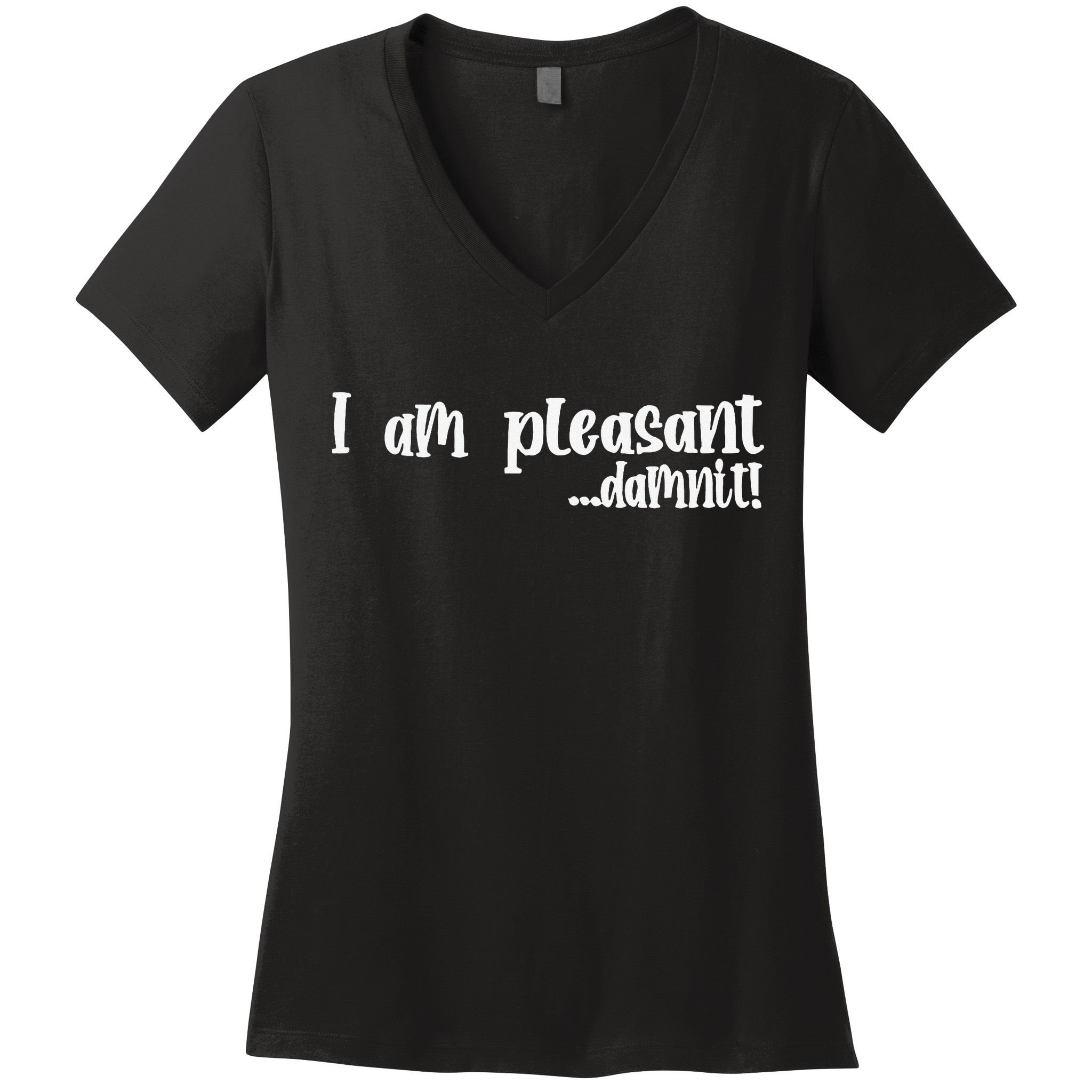 I Am Pleasant Damnit Women's V-Neck T-Shirt